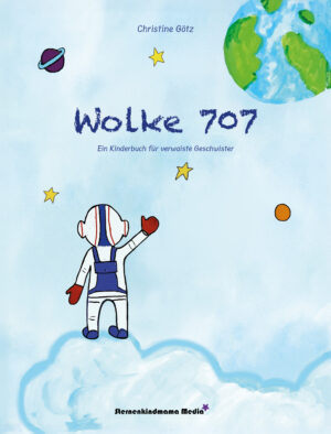 Wolke 707 - Ein Kinderbuch für verwaiste Geschwister